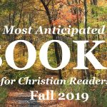 Fall 2019 Most Anticipated Books for Christian Readers! Fall 2019 Most Anticipated Books for Christian Readers!