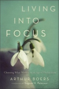 Living into Focus - Arthur Boers