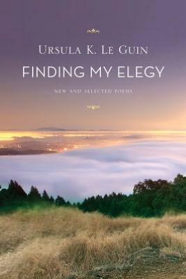 Ursula Le Guin - Finding My Elegy