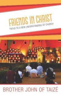 Brother John of Taize - Friends in Christ