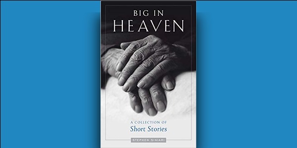Stephen Siniari - Big in Heaven - Stories [Review] - Englewood Review