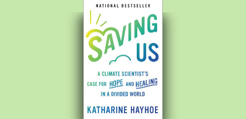 Katharine Hayhoe - Saving Us [Review] - The Englewood Review of Books